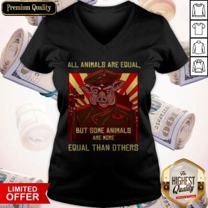 All Animals Are Equal But Some Animals Are More Equal Than Others V-neck