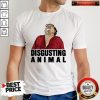 Awesome Disgusting Animal Shirt