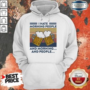 Beer I Hate Morning People And Morning And People Vintage Hoodie
