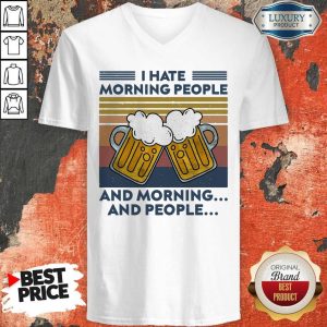 Beer I Hate Morning People And Morning And People Vintage V-neck