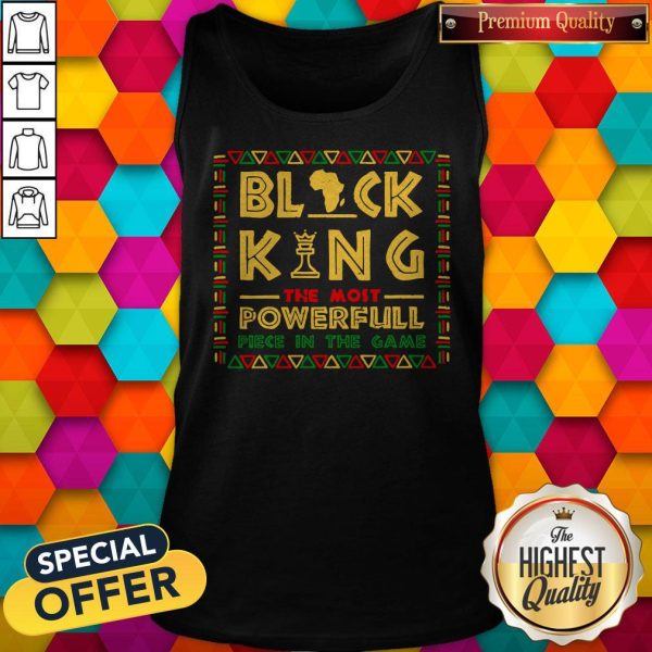 Black King The Most Powerful Piece In The Game Tank Top