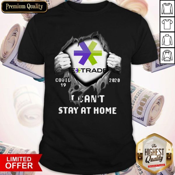Blood Inside Me E-Trade Covid 19 2020 I Cant Stay At Home Shirt