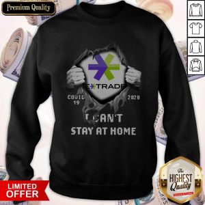 Blood Inside Me E-Trade Covid 19 2020 I Cant Stay At Home Sweatshirt