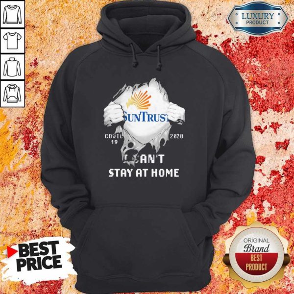 Blood Inside Me Suntrust Banks Covid 19 2020 I Can’t Stay At Home Hoodie