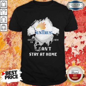 Blood Inside Me Suntrust Banks Covid 19 2020 I Can’t Stay At Home Shirt