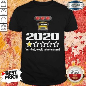Bus Driver 2020 Very Bad Would Not Recommend Shirt