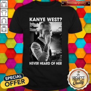 Corey Taylor Version Kanye West Never Heard Of Her Shirt