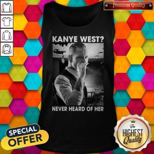 Corey Taylor Version Kanye West Never Heard Of Her Tank Top