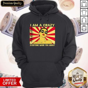 I Am A Crazy August Girl Everyone Warned You About Hoodie