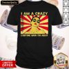 I Am A Crazy August Girl Everyone Warned You About Shirt