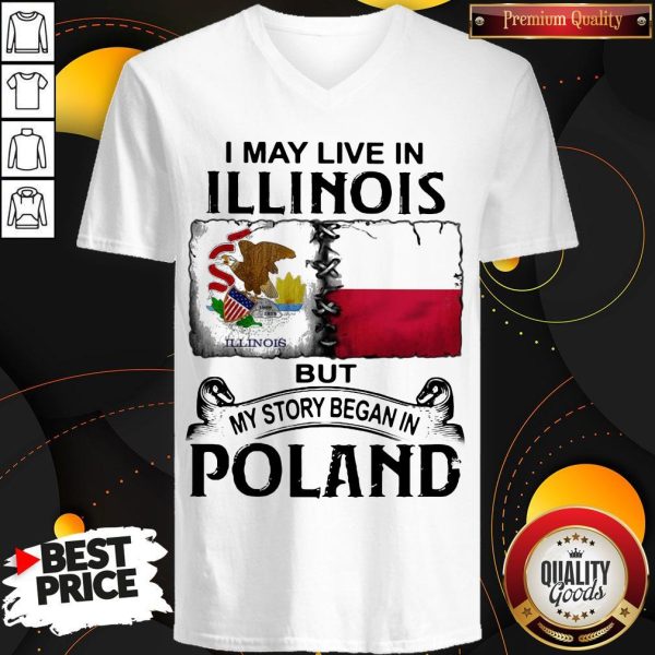 I May Live In Illinois But My Story Began In Poland V-neck