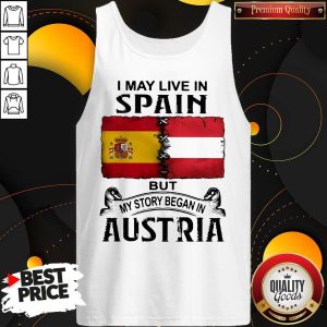 I May Live In Spain But My Story Began In Austria Tank Top