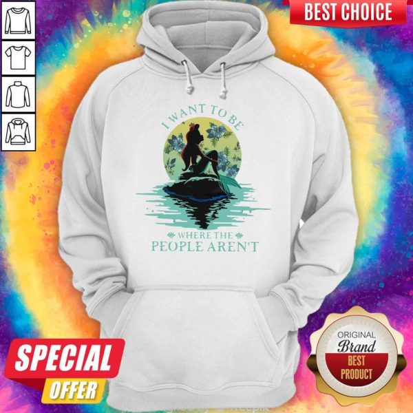 I Want To Be Where The People Aren't Shirt Classic Hoodie