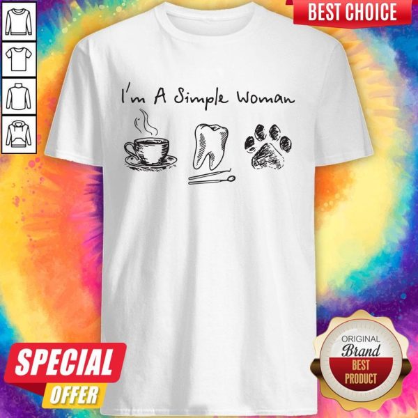 I’m A Simple Woman I Like Coffee Tooth Dog Paw Shirt Shirt