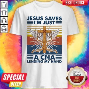 Jesus Saves I’m Just A CNA Lending My Hand Vintage Shirt