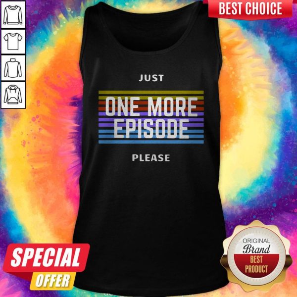 Just One More Episode Please Tank Top