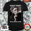Keith Richards Kanye West Never Heard Of Her Shirt