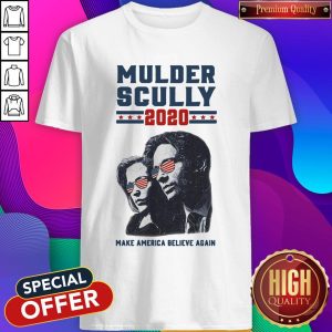 Mulder Scully 2020 Make America Believe Again Shirt