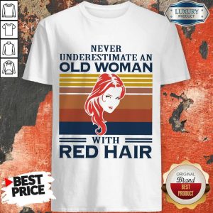 Never Underestimate An Old Woman With Red Hair Vintage Shirt