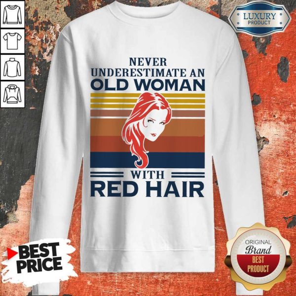 Never Underestimate An Old Woman With Red Hair Vintage Sweatshirt