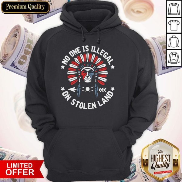 No One Is Illegal On Stolen Land Hoodie
