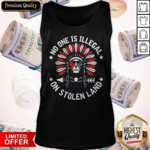 No One Is Illegal On Stolen Land Tank Top