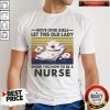 Official Move Over Girls Let This Old Lady Show You How To Be A Nurse Vintage Retro Shirt