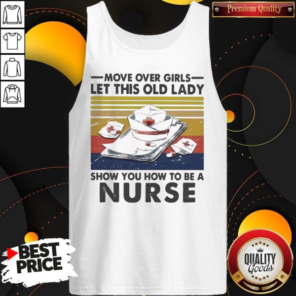 Official Move Over Girls Let This Old Lady Show You How To Be A Nurse Vintage Retro Tank Top
