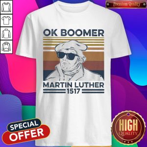 Ok Boomer Martin Luther 1517 Vintage Shirt