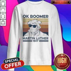 Ok Boomer Martin Luther 1517 Vintage Sweatshirt