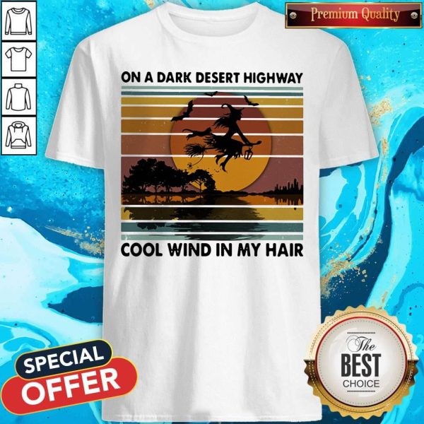On A Dark Desert Highway Cool Wind In My Hair Witch Halloween Vintage Retro Shirt