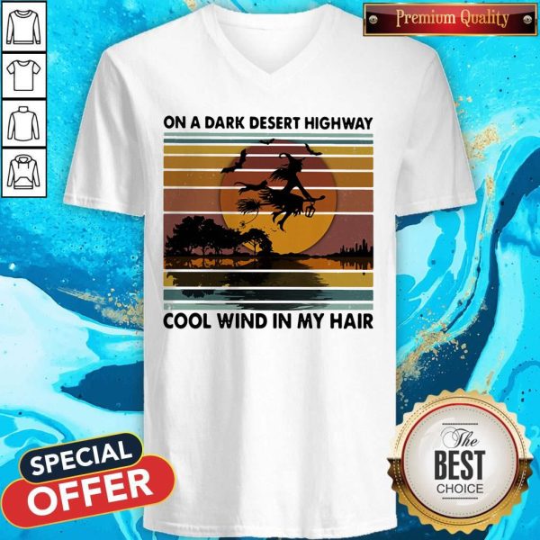 On A Dark Desert Highway Cool Wind In My Hair Witch Halloween Vintage Retro V-neck