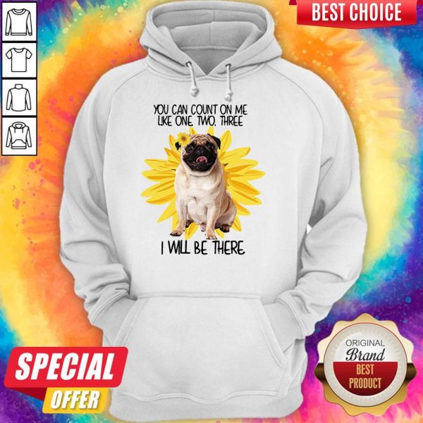 Pug Dog You Can Count On Me Like One Two Three I Will Be There Hoodie