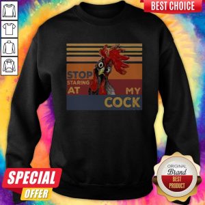 Rooster Stop Staring At My Cock Sweatshirt