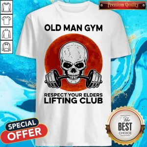Skull Old Man Gym Respect Your Elders Lifting Club Moon Shirt