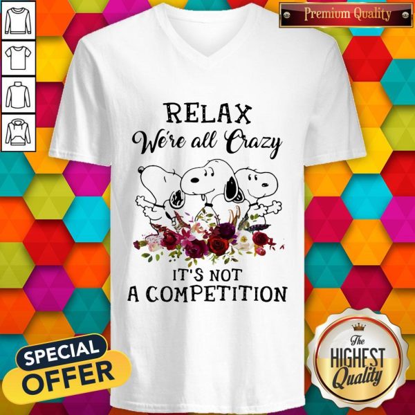 Snoopy Relax We’re All Crazy It’s Not A Competition Flowers V-neck