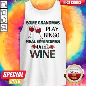 Some Grandmas Play Bingo Real Grandmas Drink Wine Tank Top