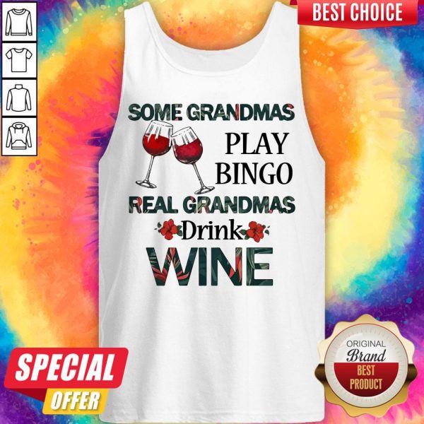Some Grandmas Play Bingo Real Grandmas Drink Wine Tank Top