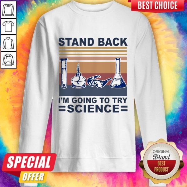 Stand Back I’m Going To Try Science Vintage Sweatshirt