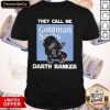 Star War Darth Vader They Call Me Darth Banker Goldman Sachs Shirt
