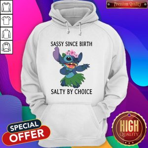 Stitch Sassy Since Birth Salty By Choice Hoodie