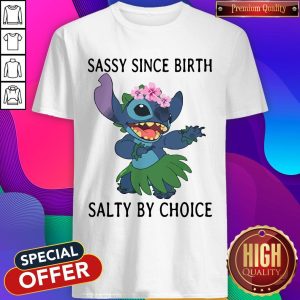 Stitch Sassy Since Birth Salty By Choice Shirt