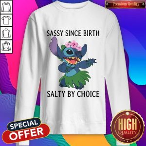 Stitch Sassy Since Birth Salty By Choice Sweatshirt