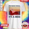 The Human World It’s A Mess Vintage Shirt