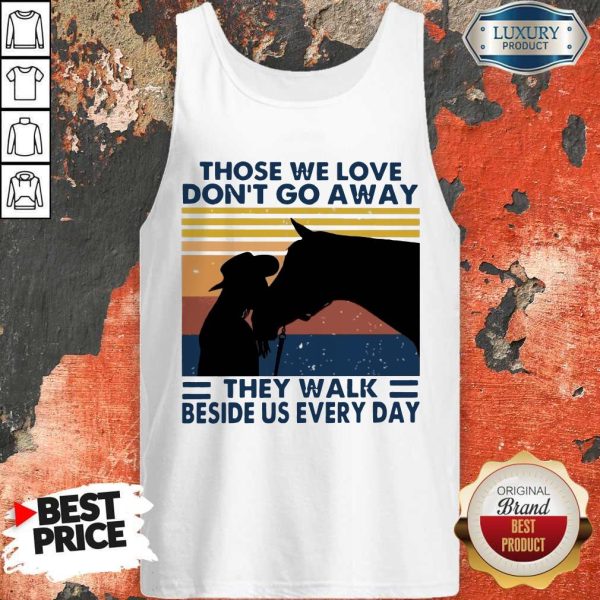 Those We Love Don’t Go Away They Walk Beside Us Every Day Vintage Tank Top