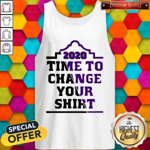 Time To Change Your 2020 Tank Top