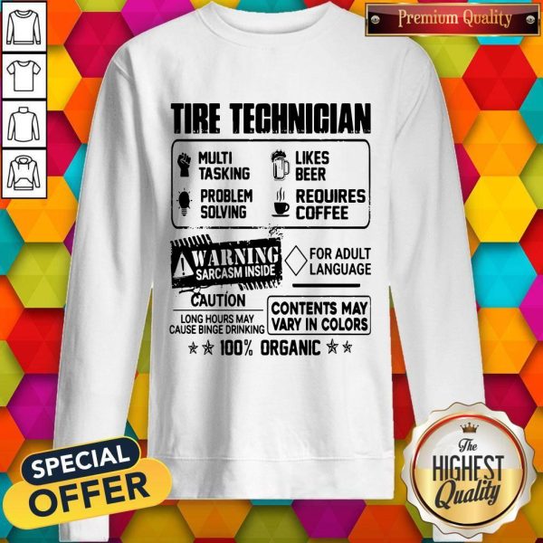 Tire Technigian Warning Sarcasm Inside Caution Contents May Vary In Color 100 Percent Organic Classic Sweatshirt
