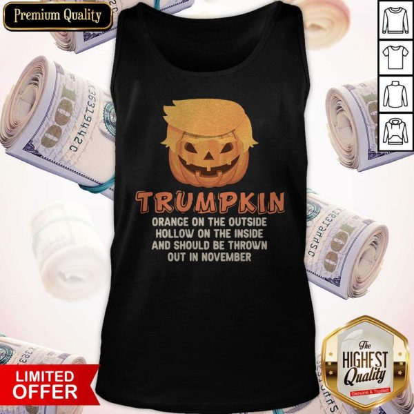 Trumpkin Orange On The Outside Hollow On The Inside And Should Be Thrown Out In November Tank Top