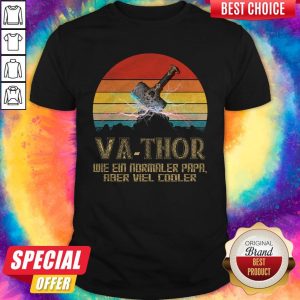 Va-Thor Wie Ein Normaler Papa Aber Viel Cooler Vintage Shirt