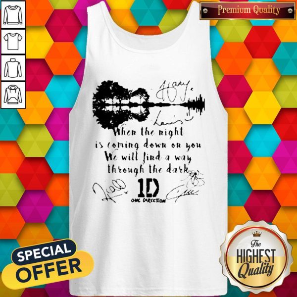 When The Light Is Coming Down On You We Will Find A Way Through The Dark One Direction Signatures Tank Top